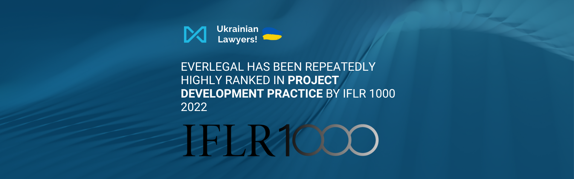 Укрїнська юридична фірма EVERLEGAL отримала високу відзнаку від міжнародного рейтингу IFLR1000 2022